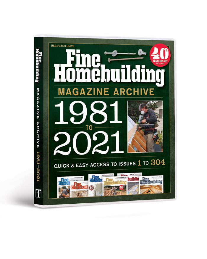 2021 Fine Homebuilding Archive (Downloadable Version)