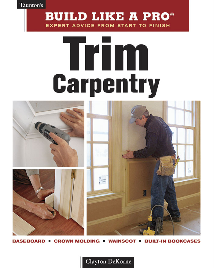 Build Like a Pro: Trim Carpentry, 2nd Edition (eBook)
