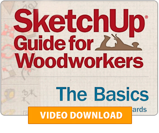 SketchUp® Guide for Woodworkers - The Basics (Video Download)